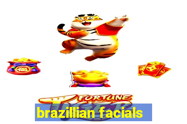 brazillian facials